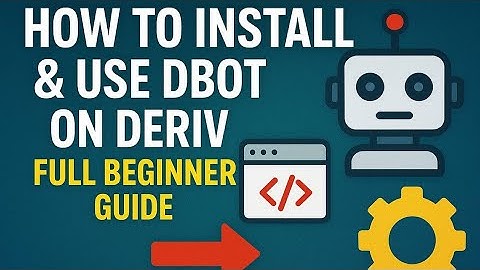 How to Install & Use DBot on Deriv | Full Beginner’s Guide