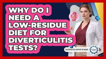 Why Do I Need A Low-residue Diet For Diverticulitis Tests? - Diverticulitis Support Network