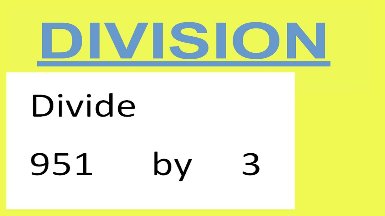 Divide 951 by 3 - YouTube