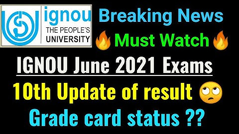 IGNOU Updates : June 2021 Result 10th update & Grade Card status : All IGNOU Students Must Watch