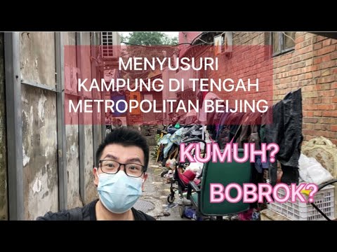 MELIHAT KAMPUNG DI PUSAT KOTA BEIJING CHINA APAKAH TERMASUK PEMUKIMAN KUMUH SLUMS IN CHINA
