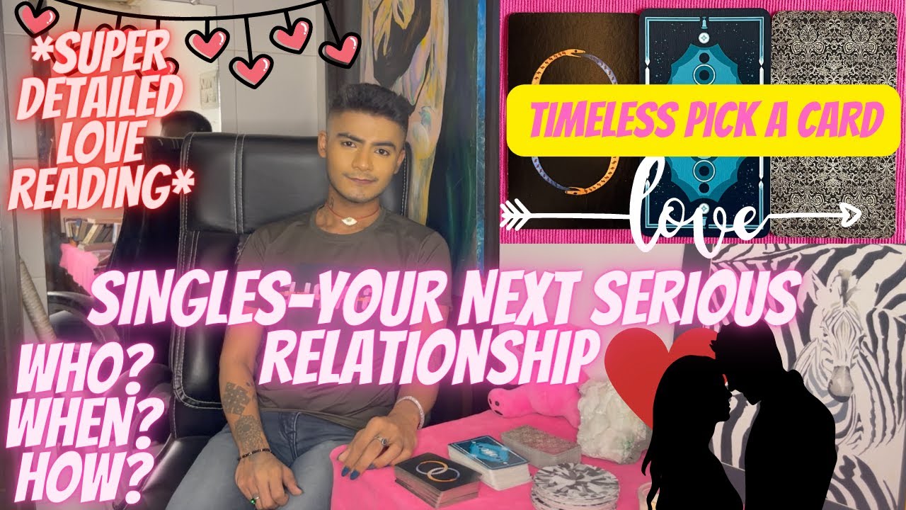 Singles~ your next serious relationship😍 Who,How&When? Loves messages 💕Timeless Pick A Card💕