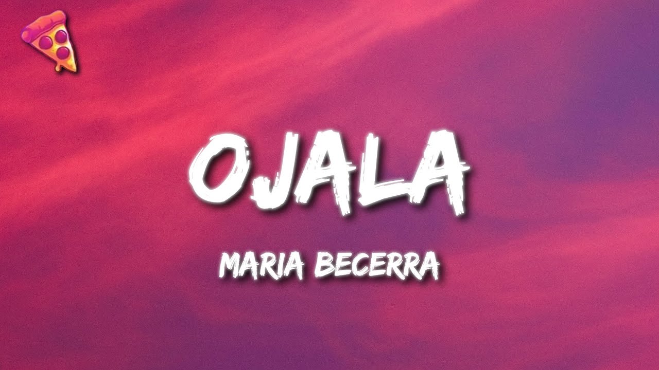 Maria Becerra - OJALA (Letra/Lyrics)