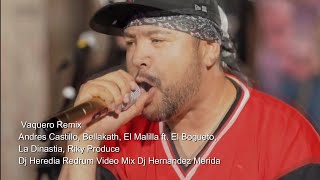 Vaquero Remix Andres Castillo Bellakath El Malilla ft El Bogueto Dj Heredia Redrum Video Mix Dj Hndz
