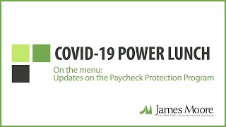 COVID-19 POWER LUNCH - Updates on the Paycheck Protection Program