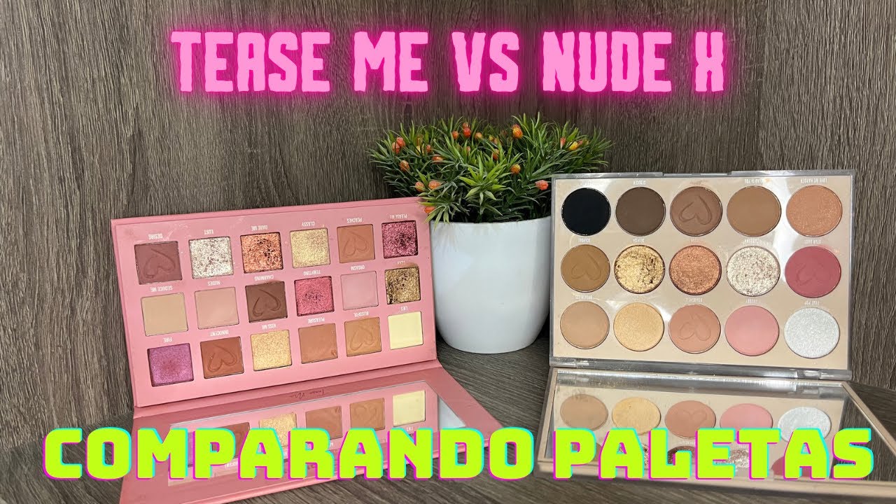 TEASE ME VS NUDE X | Comparemos estas dos hermosas paletas 🥰💄💋