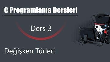 C Programlama Dersleri 3 - Değişken Türleri