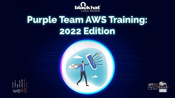 BlackHat USA 2022 - PURPLE-TEAM AWS: 2022 EDITION