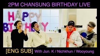 2PM [ENG SUB] Chansung's Birthday with Jun. K, Wooyoung & Nichkhun 20210211 VLive