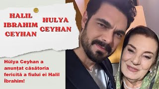 Hülya Ceyhan a anunțat căsătoria fericită a fiului ei Halil İbrahim!