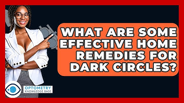 What Are Some Effective Home Remedies For Dark Circles? - Optometry Knowledge Base