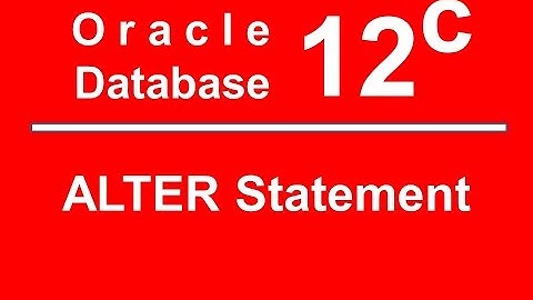 Oracle SQL PLSQL 12C Tutorial 15   ALTER Statement