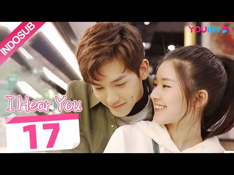 [INDO SUB] I Hear You  EP17 | Zhao Lusi/Wang Yilun/Dai Zhuoning | YOUKU