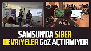Samsunda Siber Devriyeler Göz Açtırmıyor