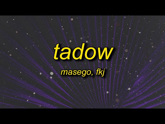 i saw her and she hit me like tadow | Masego, FKJ - Tadow (slowed) Lyrics class=