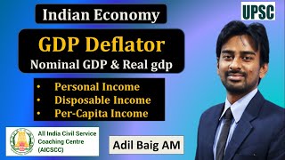 Nominal & Real GDP - GDP Deflator | Personal Income | Indian Economy | UPSC Prelims | Adil Baig