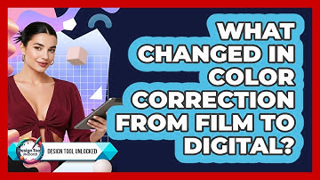 What Changed In Color Correction From Film To Digital? - Design Tool Unlocked