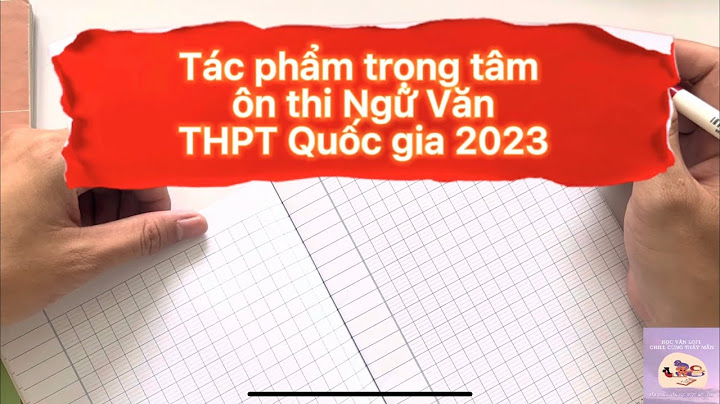 Ôn tập các tác phẩm văn học 12 năm 2024