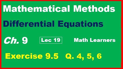 Differential equations Ch 9 Lec 19 Exercise 9.5 Q 4, 5, 6. linear differential equations.