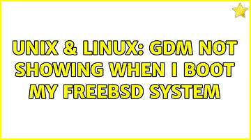 Unix & Linux: GDM not showing when I boot my FreeBSD system