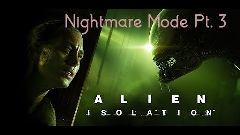 Alien Isolation Nightmare Mode Pt. 3