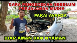 INI CARA CEK SENDIRI KONDISI MOBIL SEBELUM PERJALANAN MUDIK PAKAI AVANZA