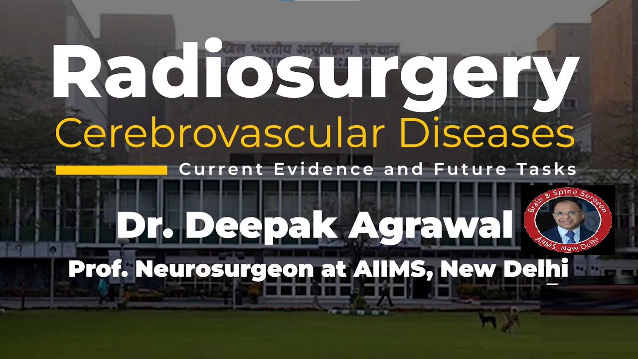 Радиохирургия – Цереброваскулярные заболевания | Доктор Дипак Агарвал | Профессор нейрохирург в A...