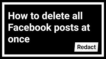 How to mass delete all Facebook posts at once - Redact.dev user guide