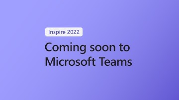 Coming Soon to Microsoft Teams: Inspire 2022
