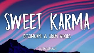 Besomorph \& Adam Woods - Sweet Karma (Lyrics)