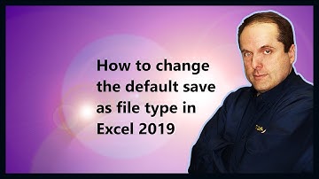 How to change the default save as file type in Excel 2019