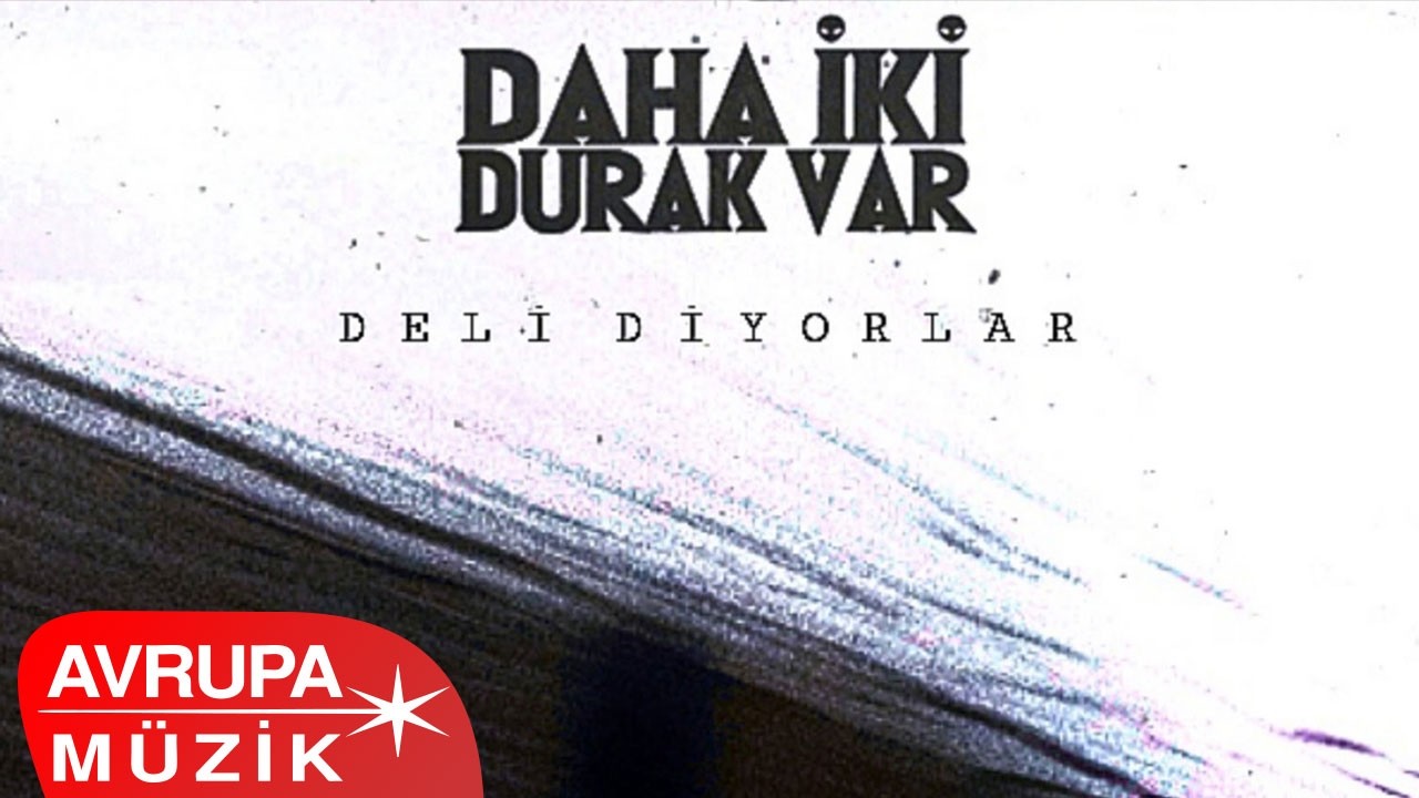 Daha İki Durak Var - Deli Diyorlar (Official Audio)