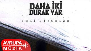 Daha İki Durak Var - Deli Diyorlar 