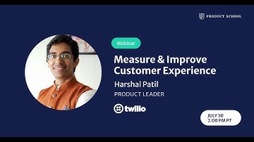 Measuring and Improving CX as a PM by Harshal Patil (former Twilio Staff Product Manager)