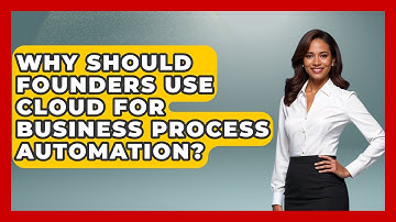 Why Should Founders Use Cloud For Business Process Automation? - Founders Supporting Founders