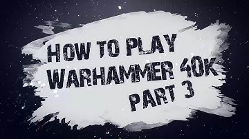 How to Play Warhammer 40k  (6th Ed) - Part 3: Unit Types and Using Them