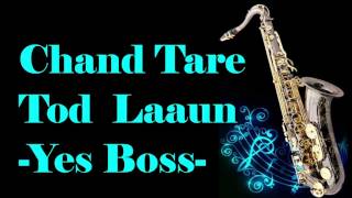 #156:-Chand Taare Tod Laaoon || Yes Boss || Best Saxophone Instrumental