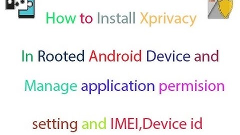 How to Install X-privacy in Rooted device & Change settings and IMEI,Device id etc.   *Working 2016*