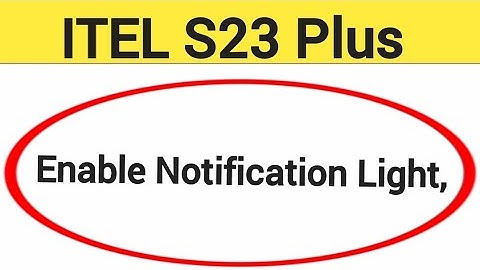 How to enable notification light, Itel S23 plus me notification light enable kaise karen, lighting