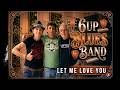 6UP Blues Band: LET ME LOVE YOU - Daniel Pattis - Holger Goeller - Bernhard Castiglioni
