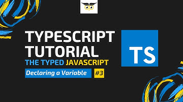 TypeScript Tutorial: The Typed JavaScript #3 - Declaring Variables