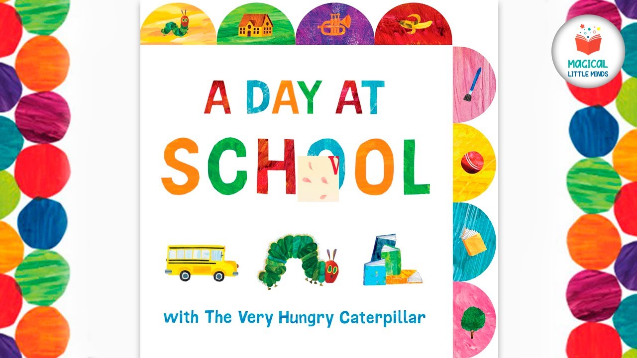 A Day At School with The Very Hungry Caterpillar | Kids Book Read Aloud ...