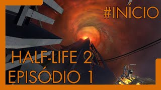HALF-LIFE 2 EPISÓDIO 1 #INÍCIO | A CONFUSÃO CONTINUA!!!