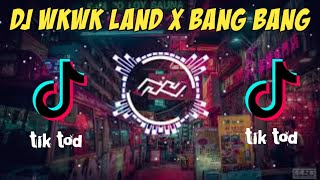 DJ WKWK LAND X BANG BANG VIRAL TIK TOK 2021 FULL BASS🔥