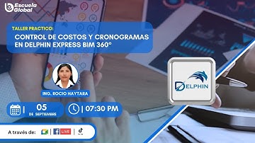 💻📊 TALLER GRATUTITO DE CONTROL DE COSTOS Y CRONOGRAMAS EN DELPHIN EXPRESS BIM 360°