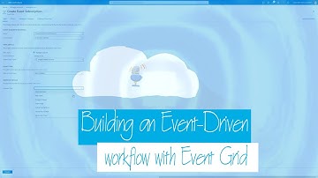 Building an event driven workflow with Azure Event Grid