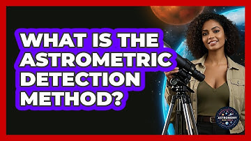 What Is The Astrometric Detection Method?
