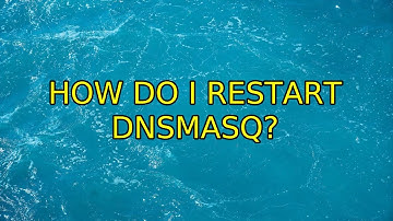 Ubuntu: How do I restart dnsmasq? (2 Solutions!!)