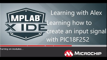 Learning with Alex: MPLAB part 2 (Learning how to create an input signal with PIC18F252)