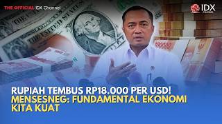 RUPIAH TEMBUS Rp18.000 per Dolar AS! Mensesneg: Fundamental Ekonomi Kita Kuat | MILENOMICS